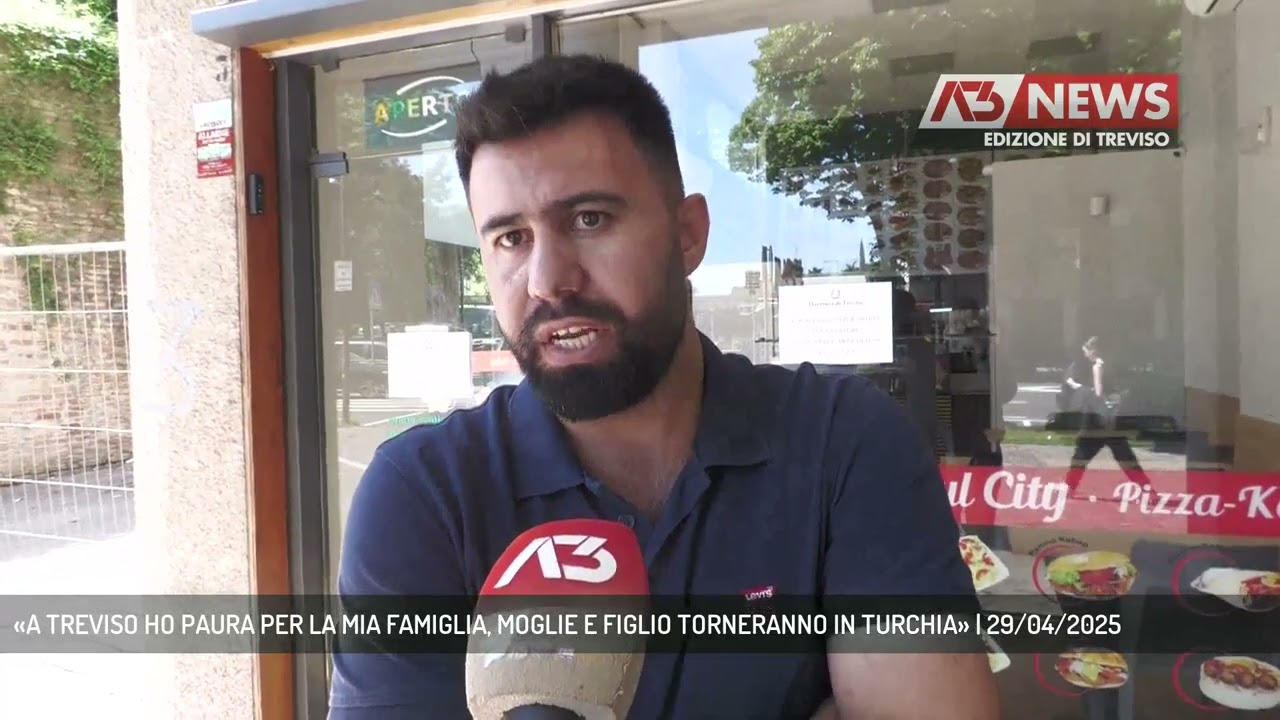 «A TREVISO HO PAURA PER LA MIA FAMIGLIA, MOGLIE E FIGLIO TORNERANNO IN TURCHIA» | 29/04/2025