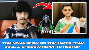 TSM NINJA REPLY DO TSM HATER TEAM SOUL & SHADOW REPLY TO HECTOR