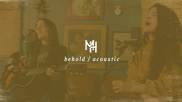 Behold (feat. Sarah McMillan) - Mission House (Official Acoustic Video)