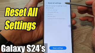 Galaxy S24/S24+/Ultra: How to Reset All Settings