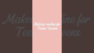 Easy And Cheap Tweenteen Makeup Routine