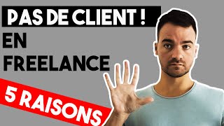 Pourquoi Tu Nas Pas De Client En Freelance ?