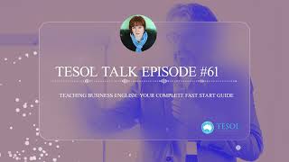 TESOL Talk #61 | Teaching Business English: Your Complete Fast Start Guide