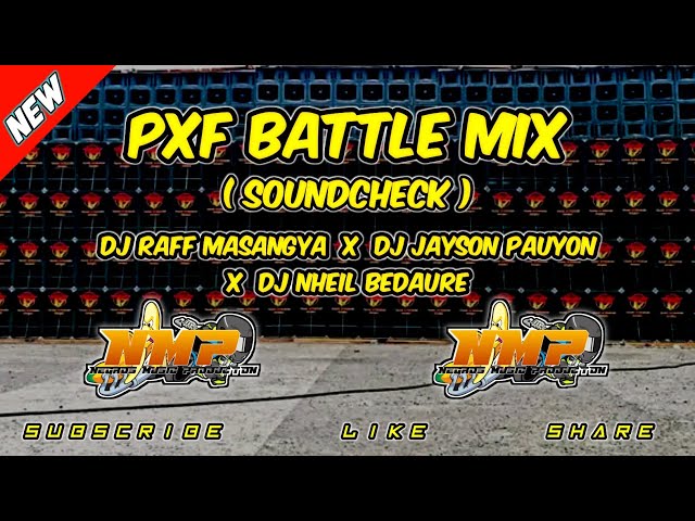 PXF BATTLE MIX [DJ RAFF MASANGYA] X DJ JAYSON PAUYON X DJ NHEIL BEDAURE-NEGROS MUSIC PRODUCTION 2K23 class=