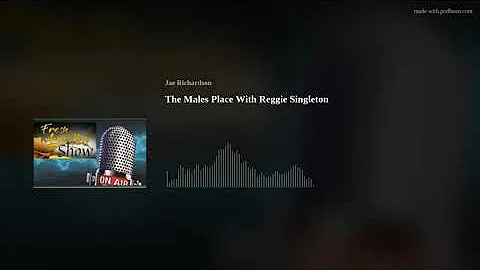 The Males Place With Reggie Singleton