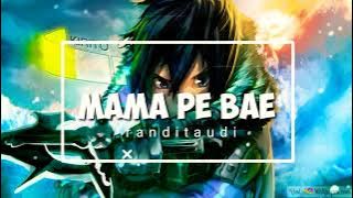 MAMA PE BAE (song Oby Cs) - REMIX JIBRAN DJANATI [DJ FULL BASS] !!!