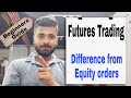 FUTURES TRADING - How is it Different from Equity Orders - Beginners Guide