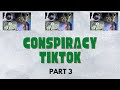 Conspiracy Tiktok - Part 3