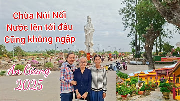 Viếng chùa Núi Nổi( An Giang) nước lên tới đâu núi Nổi tới đó không bao giờ ngập 2025