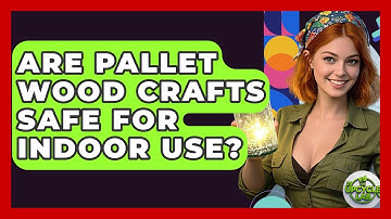 Are Pallet Wood Crafts Safe for Indoor Use? - The Upcycle Lab