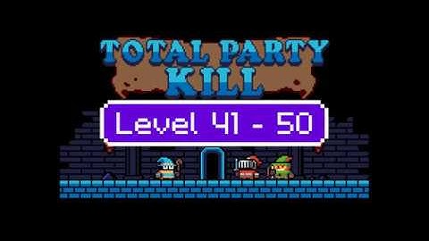 Total Party Kill Level 41 42 43 44 45 46 47 48 49 50 - Android iOS Walkthrough and Gameplay