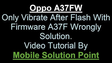 OPPO A37FW Only Vibrate Problem 100% Solution (Full Flashing) Complete Tutorial