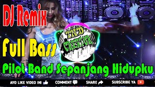 DJ Remix House Pilot Band Sepanjang Hidupku • DJ Sepanjang Hidupku Full Bass