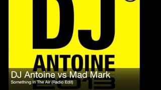 DJ Antoine vs Mad Mark - Something In The Air (Radio Edit)