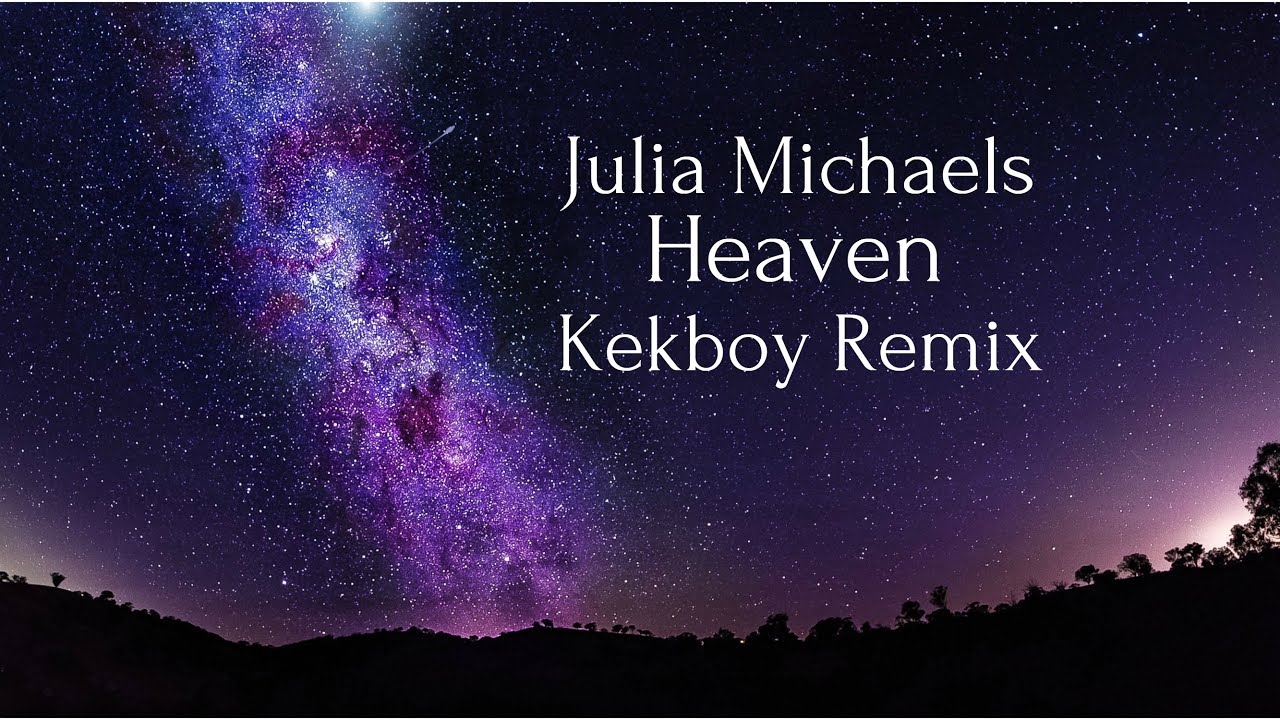 Julia Michaels - Heaven (Kekboy Remix)