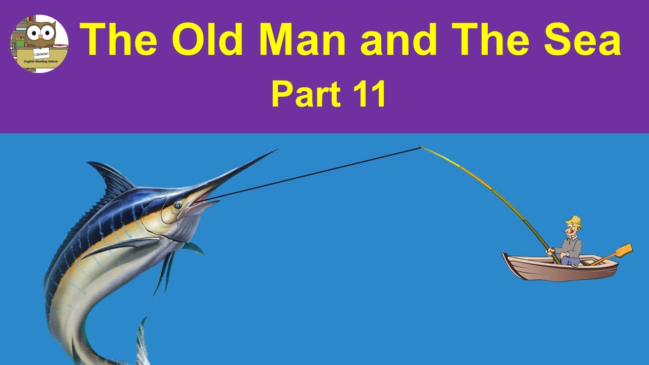 English Story | The Old Man and The Sea - by Ernest Hemingway - Part 11