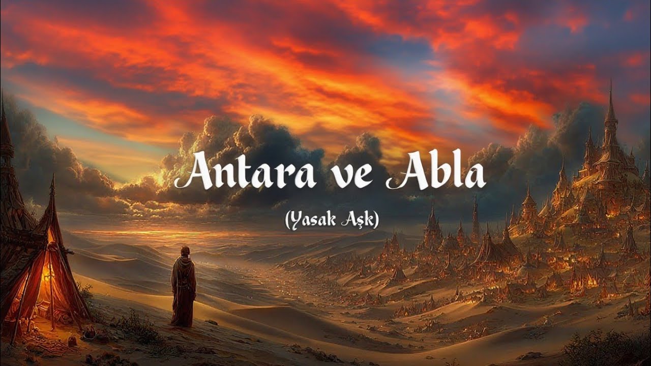 Bir Uyku Hikâyesi: Antara ve Abla | Arapların Romeo ve Juliet’i