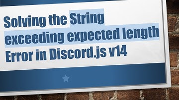 Solving the String exceeding expected length Error in Discord.js v14