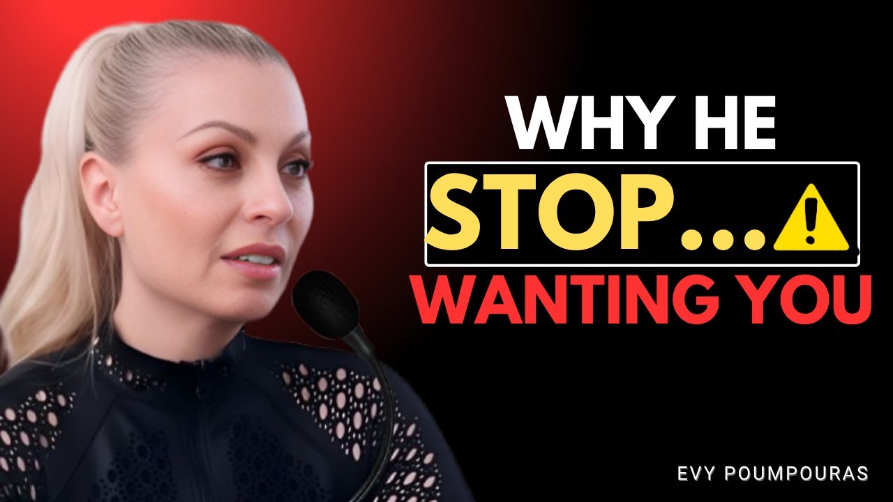 Men Lose Interest Fast When You Do These 7 Thing | Evy Poumpouras