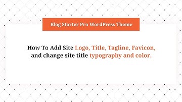 How to add site logo, title, and tagline | Blog Starter WordPress Theme