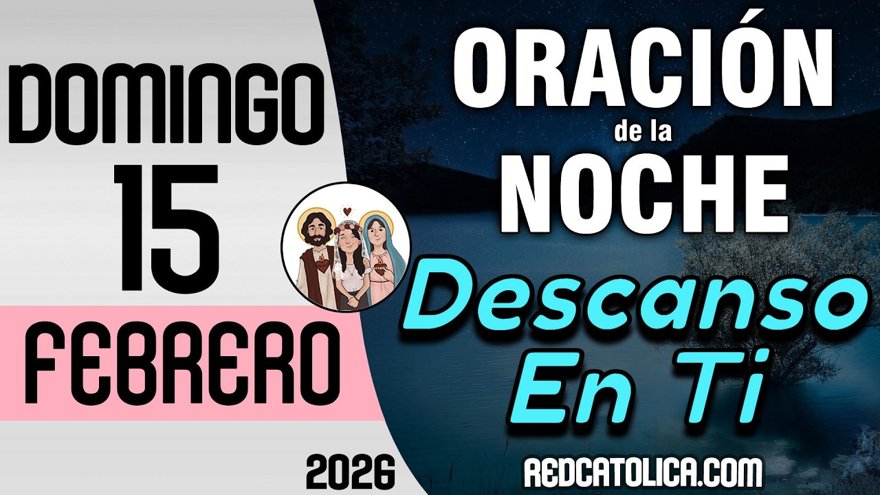 Oracion de la Noche de Hoy Domingo 15 de Febrero - Tiempo De Orar - YouTube