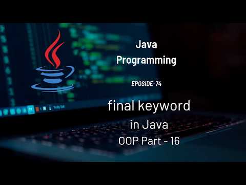 final Keyword in Java | OOP Part - 16 | #Eposide 74