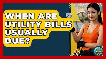 When Are Utility Bills Usually Due? - Your Utilities Hub