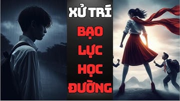 Cách xử lý khi bị bạo lực học đường?