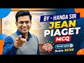 JEAN PIAGET MCQ CLASS