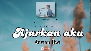 AJARKAN AKU - ARVIAN DWI | LIRIK | COVER NABILA MAHARANI