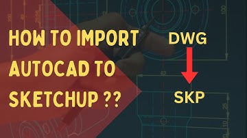 "Easy CAD File Import in Sketchup Tutorial"