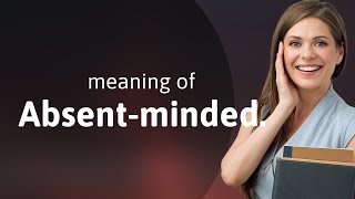 Understanding Absent-minded: A Guide for English Learners