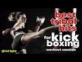 Best Tribal Hits For Kick Boxing Workout Session (Mixed Compilation for Fitness & Workout @140 Bpm)