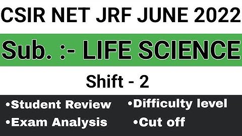 CSIR NET JUNE 2022 Exam Analysis & Review for Life science  |CSIR NET June 2022 cut off| shift 2