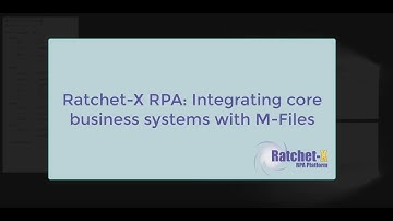 Ratchet-X RPA Platform: Integrating Any Application with M-Files