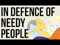 In Defence Of 'Needy' People
