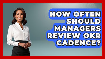 How Often Should Managers Review OKR Cadence? - Modern Manager Toolbox