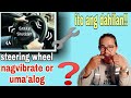 Bakit umaalog at nag-vibrates ang car steering wheel | why does car steering wheel vibrates(explain)