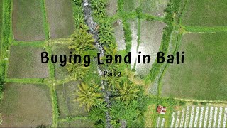 Buying Land in Bali (Part 2) -- شراء أرض في جزيرة بالي - جزء 2