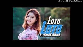 LOTO LOTO ORIYA MIX DJ SAGAR KANKER DJ PANKAJ SINHA 2K20