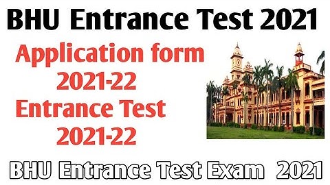 BHU Application form 2021 BHU entrance test 2021 BHU entrance exam pattern 2021