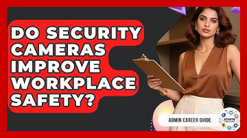 Do Security Cameras Improve Workplace Safety? - Admin Career Guide
