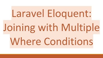 Laravel Eloquent: Joining with Multiple Where Conditions