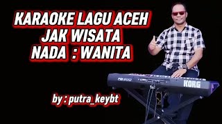 KARAOKE LAGU ACEH II JAK WISATA II DJ MIX KORG PA 600 II NADA WANITA 