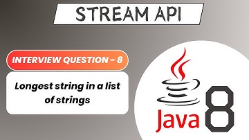 Longest String in a List of Strings | Stream API Interview Question - 8 | Java 8 Stream API Tutorial