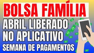 BOLSA FAMÍLIA ABRIL LIBERADO NO APLICATIVO SEMANA DE PAGAMENTOS