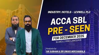 ACCA SBL Dec 2025 Pre-Seen | Levwell plc SBL Case Study in Hindi / Urdu | Owais & Subhan Mirchawala