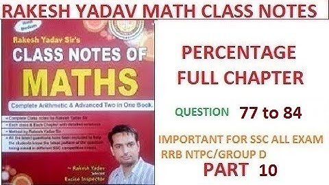 SSC ALL EXAM AND RRB NTPC /GROUPD /RAKESH YADEV CLASS NOTES BOOK PERCENTAGE PART 10