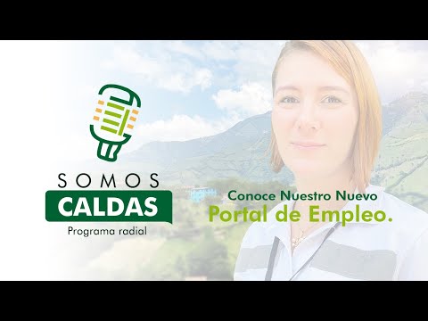 Programa de Radio SOMOS CALDAS - Conoce Nuestro Nuevo Portal de Empleo.