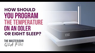 How should you program the temperature on an Ooler or Eight Sleep?